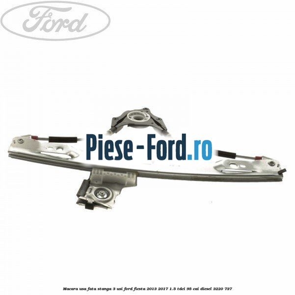 Macara usa fata dreapta 5 usi Ford Fiesta 2013-2017 1.5 TDCi 95 cai diesel